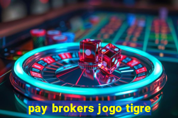 pay brokers jogo tigre